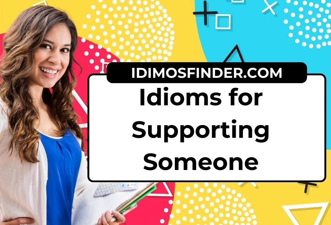 22 Idioms for Supporting Someone
