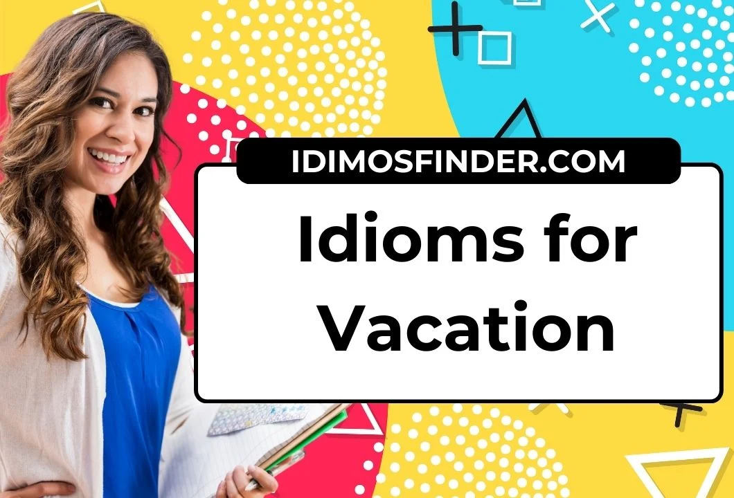 24 Idioms for Vacation
