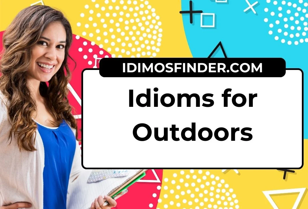 Idioms for Outdoors