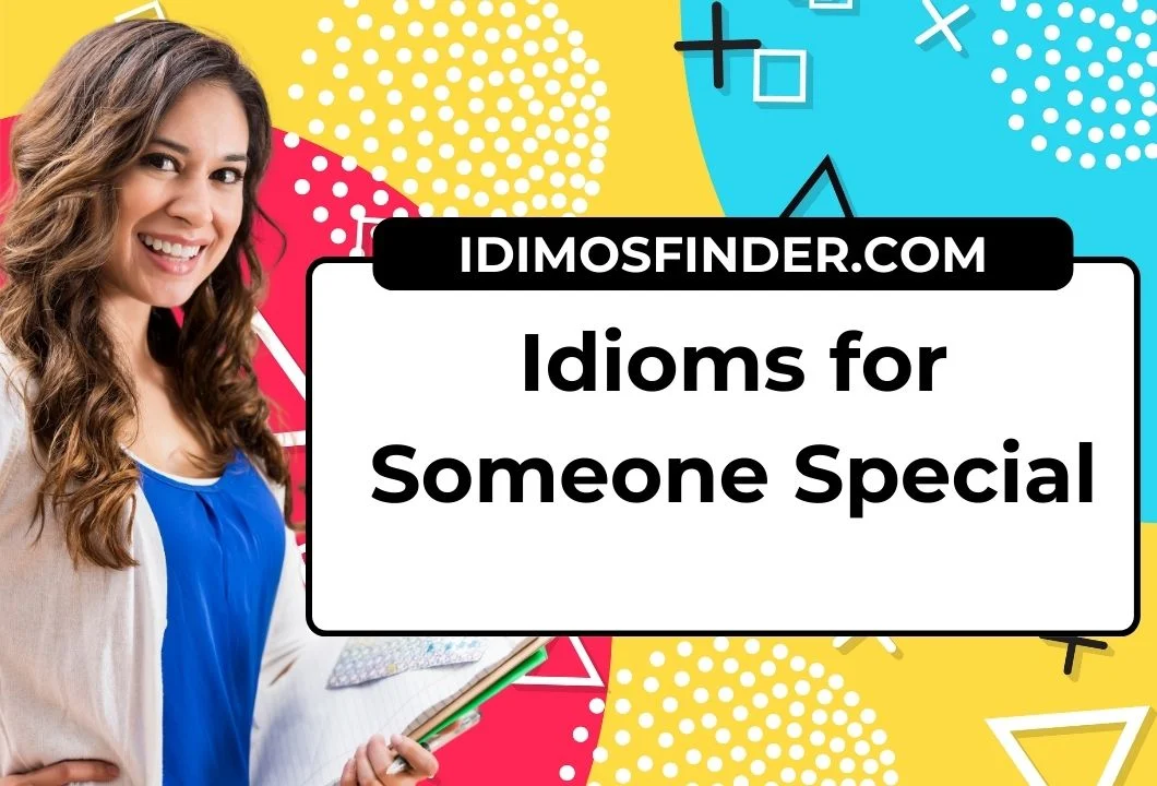 Idioms for Someone Special