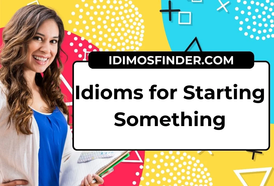 Idioms for Starting Something