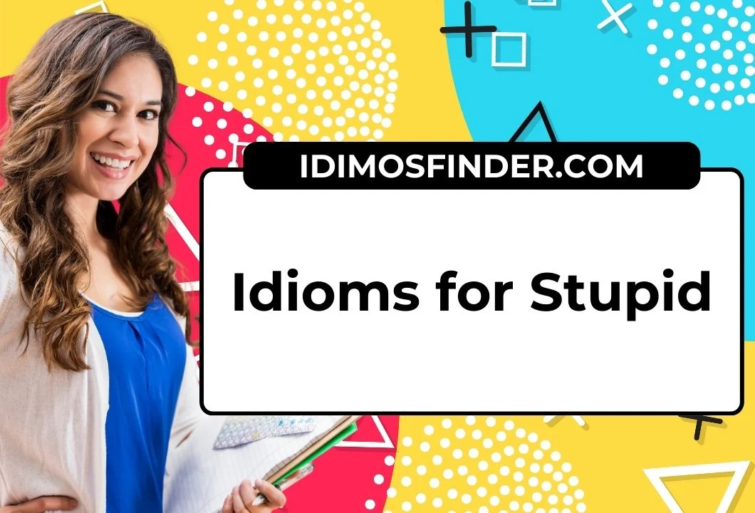 Idioms for Stupid