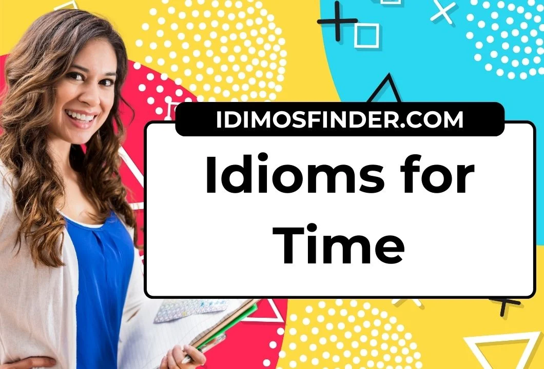 Idioms for Time