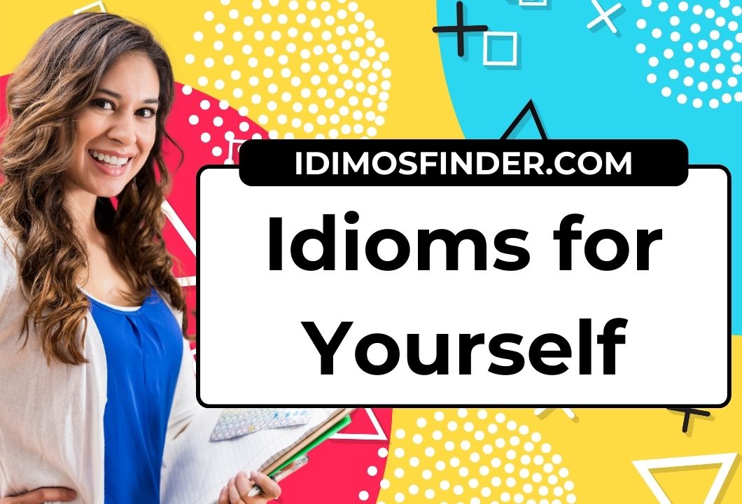 Idioms for Yourself