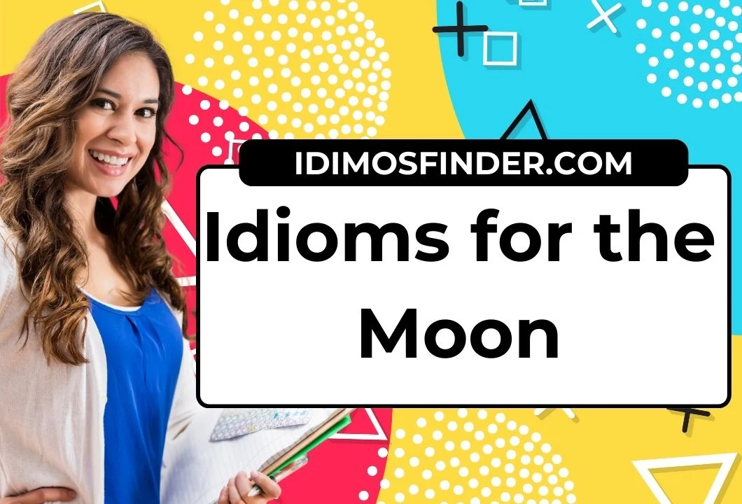 Idioms for the Moon
