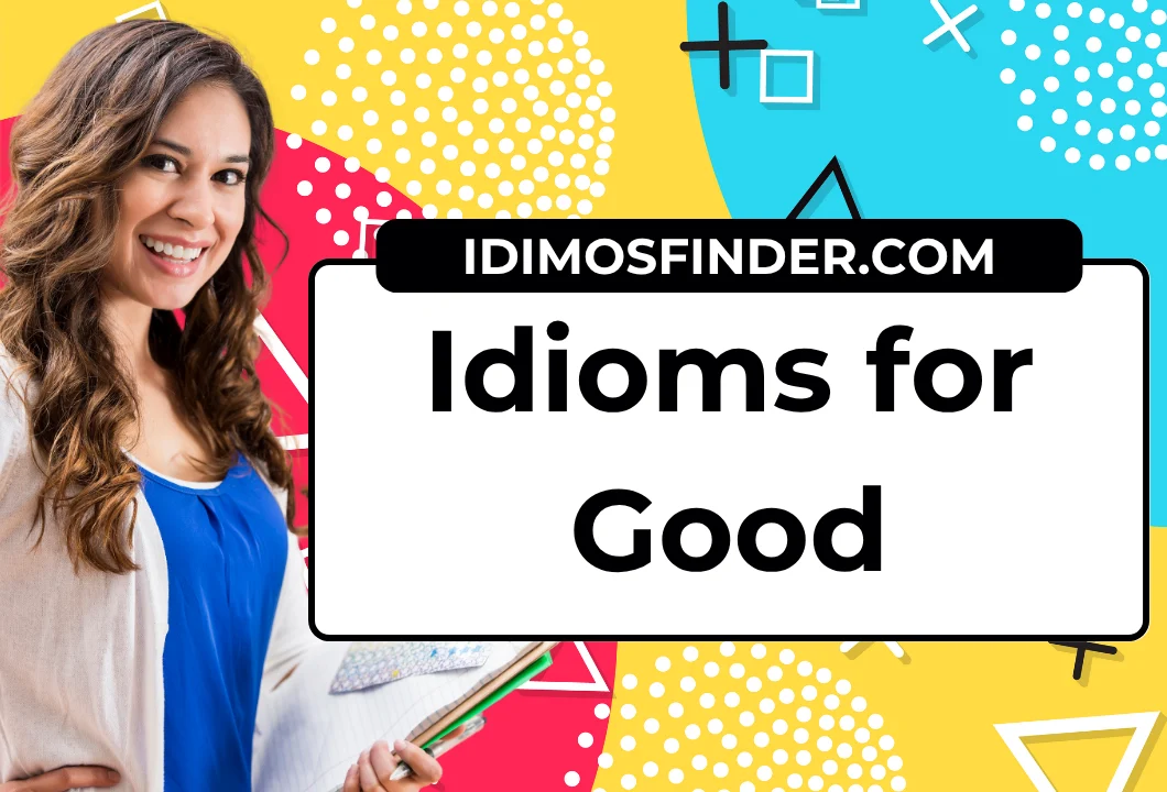 Idioms for Good
