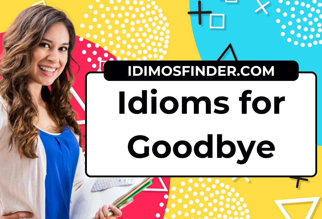 Idioms for Goodbye