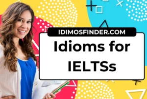 Idioms for IELTSs