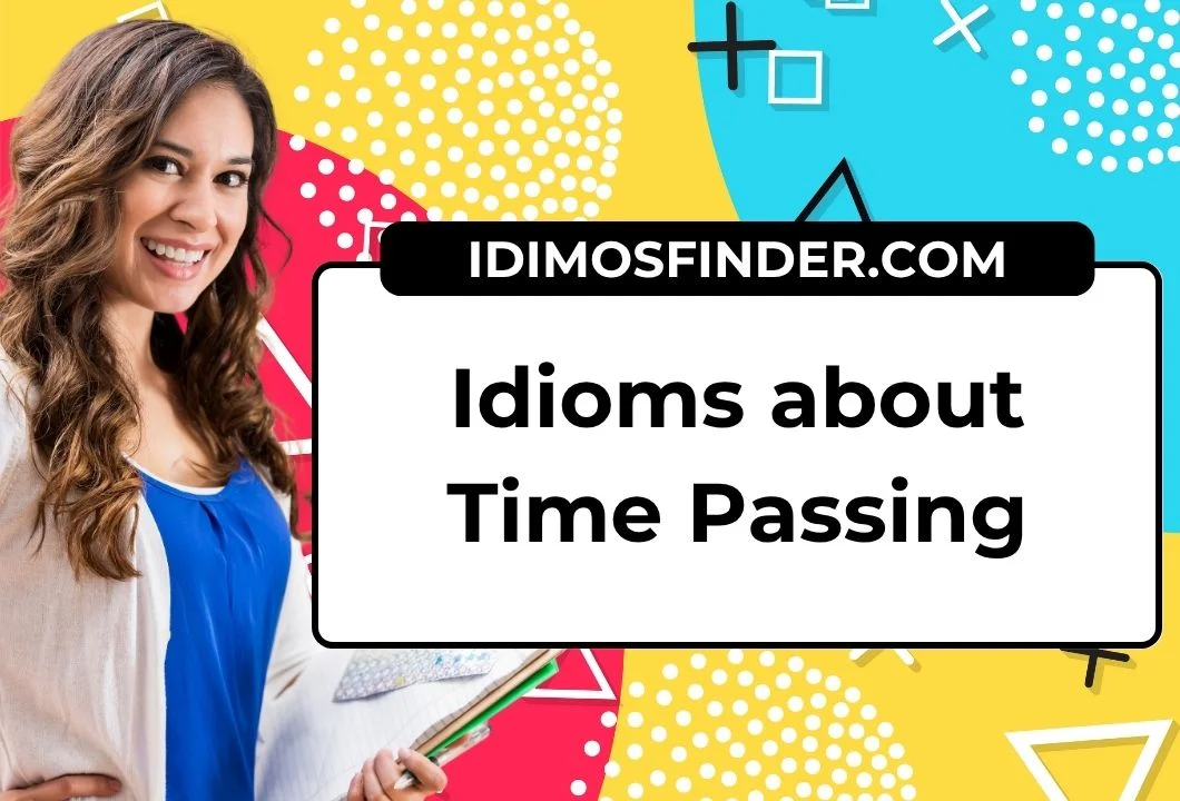 Idioms about Time Passing