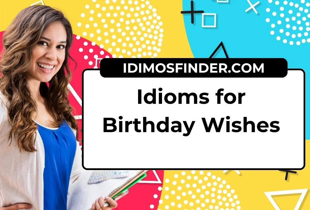 Idioms for Birthday Wishes