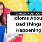 Idioms About Bad Things Happening