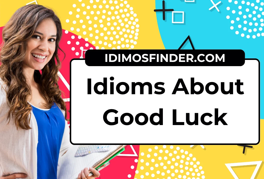 Idioms About Good Luck
