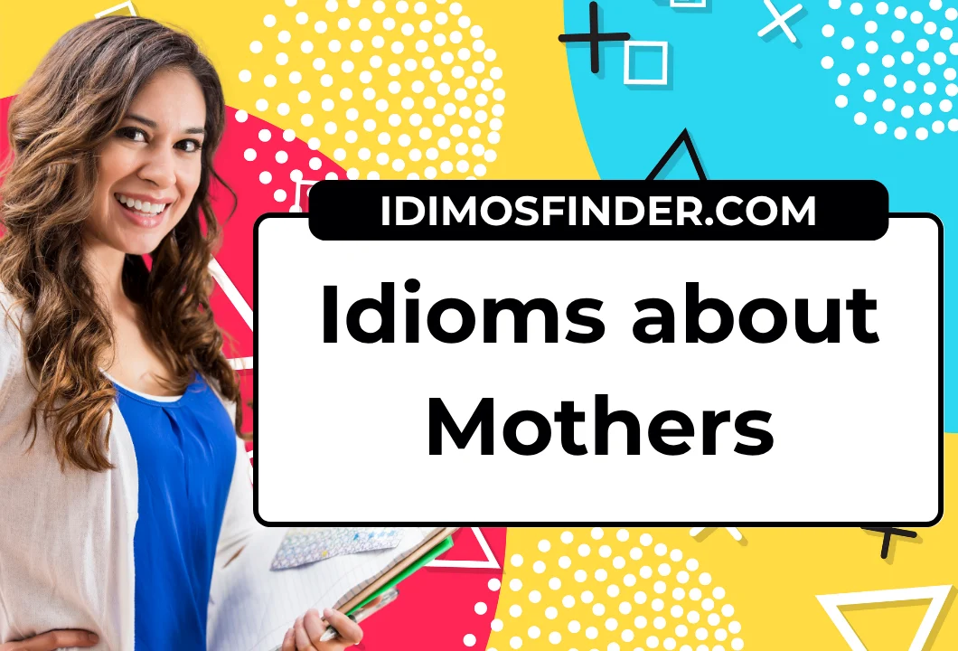 Idioms about Mothers